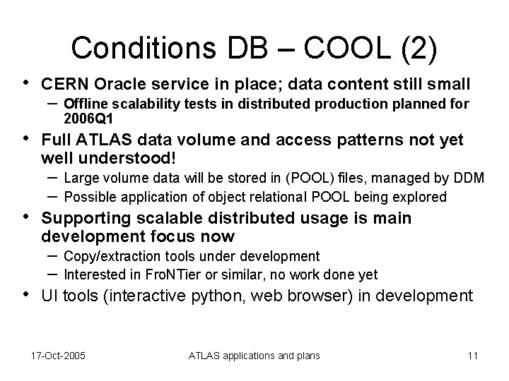 Conditions DB – COOL (2) • • CERN Oracle service in place; data content