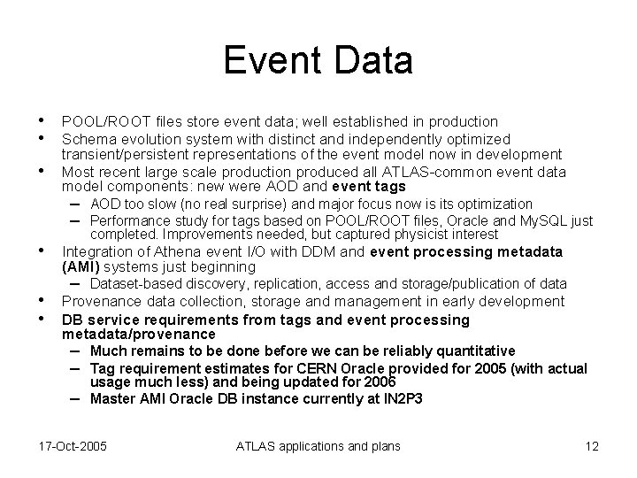 Event Data • • • POOL/ROOT files store event data; well established in production