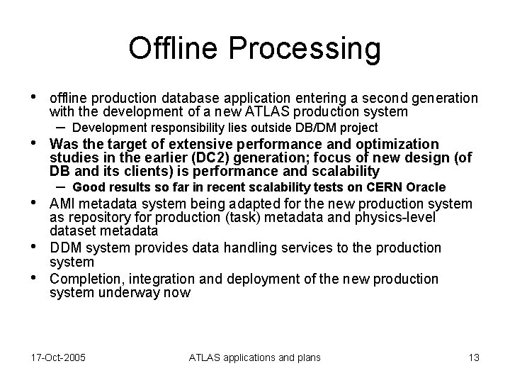 Offline Processing • • • offline production database application entering a second generation with