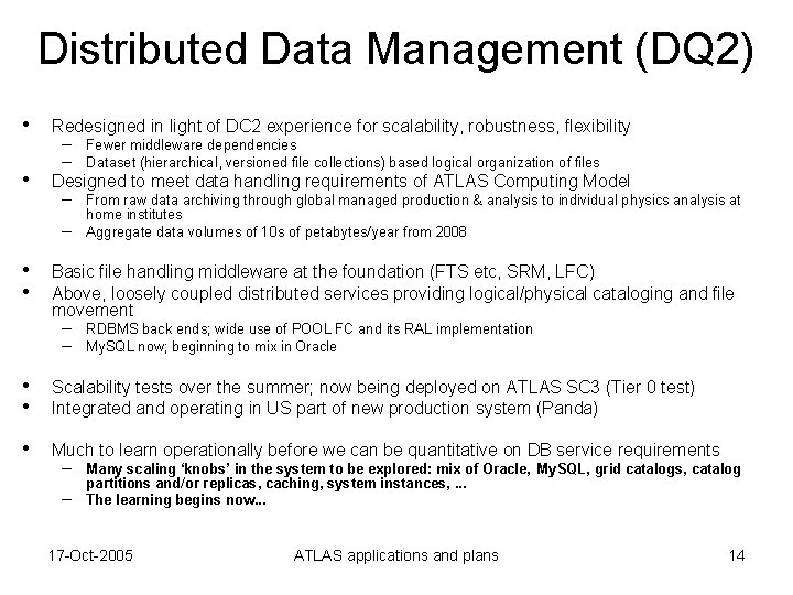 Distributed Data Management (DQ 2) • • Redesigned in light of DC 2 experience