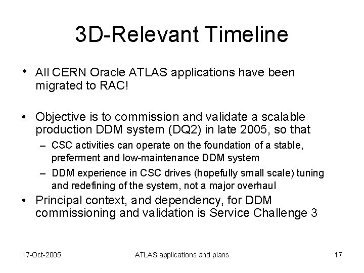 3 D-Relevant Timeline • All CERN Oracle ATLAS applications have been migrated to RAC!