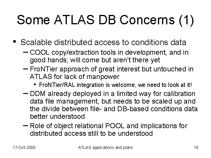 Some ATLAS DB Concerns (1) • Scalable distributed access to conditions data – COOL