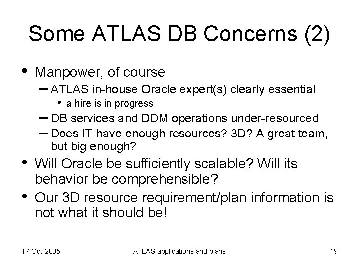Some ATLAS DB Concerns (2) • Manpower, of course – ATLAS in-house Oracle expert(s)