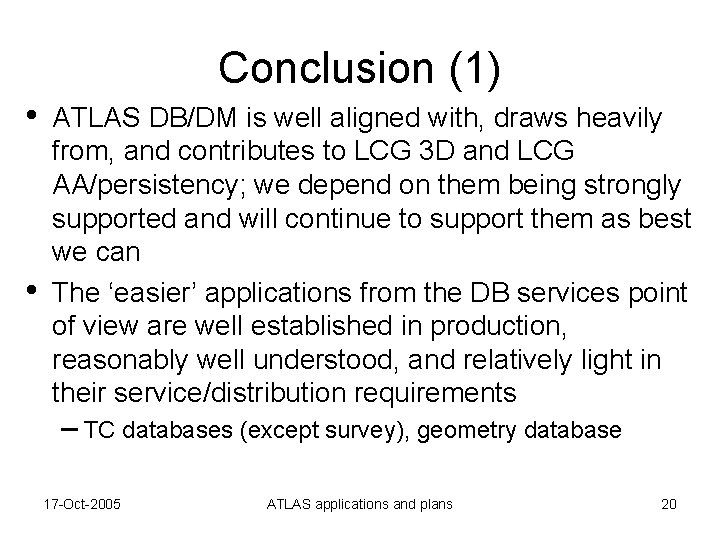 Conclusion (1) • • ATLAS DB/DM is well aligned with, draws heavily from, and