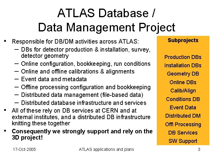 ATLAS Database / Data Management Project • • • Responsible for DB/DM activities across