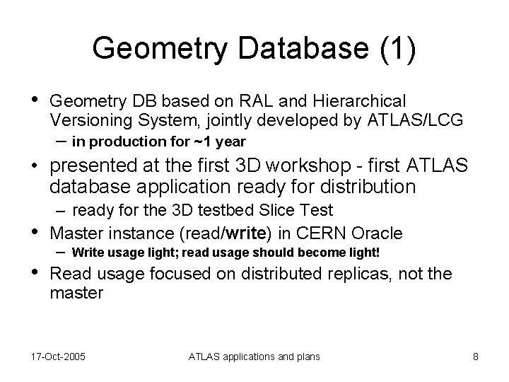 Geometry Database (1) • Geometry DB based on RAL and Hierarchical Versioning System, jointly