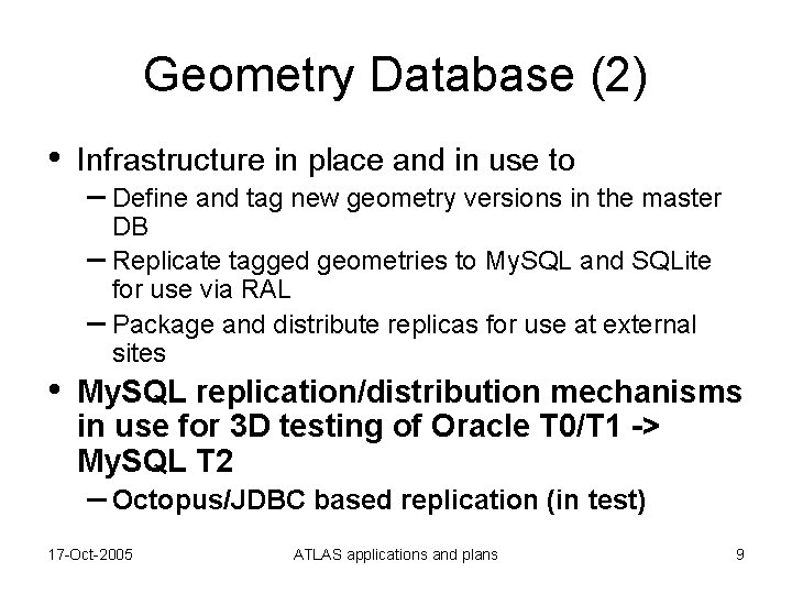 Geometry Database (2) • • Infrastructure in place and in use to – Define