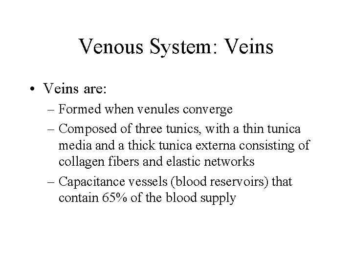 Venous System: Veins • Veins are: – Formed when venules converge – Composed of