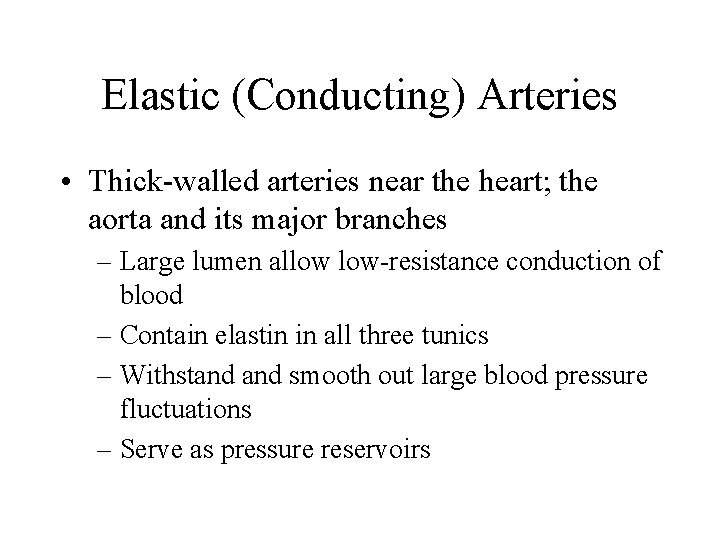 Elastic (Conducting) Arteries • Thick-walled arteries near the heart; the aorta and its major
