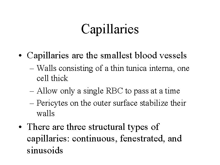 Capillaries • Capillaries are the smallest blood vessels – Walls consisting of a thin