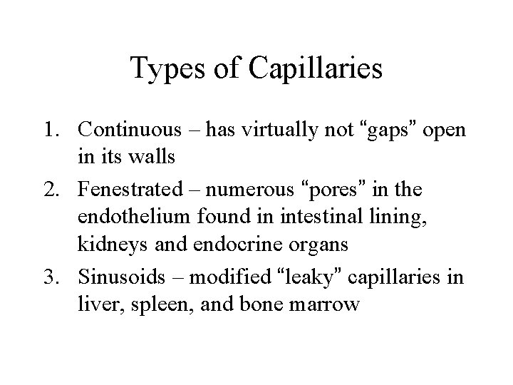 Types of Capillaries 1. Continuous – has virtually not “gaps” open in its walls