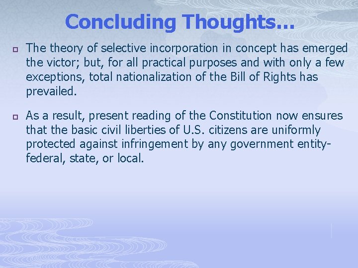 Concluding Thoughts… p p The theory of selective incorporation in concept has emerged the
