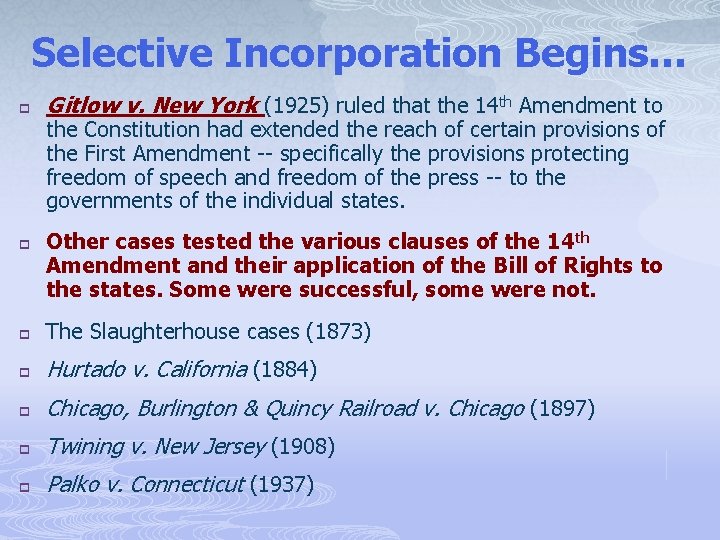 Selective Incorporation Begins… p p Gitlow v. New York (1925) ruled that the 14