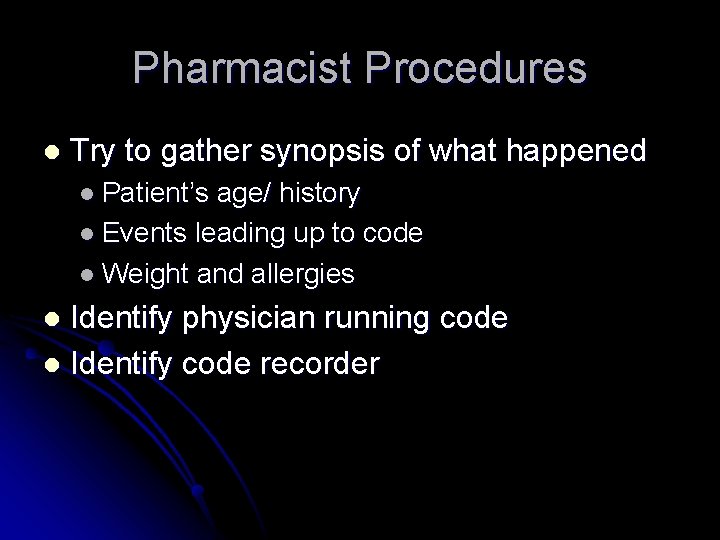 Pharmacist Procedures l Try to gather synopsis of what happened l Patient’s age/ history