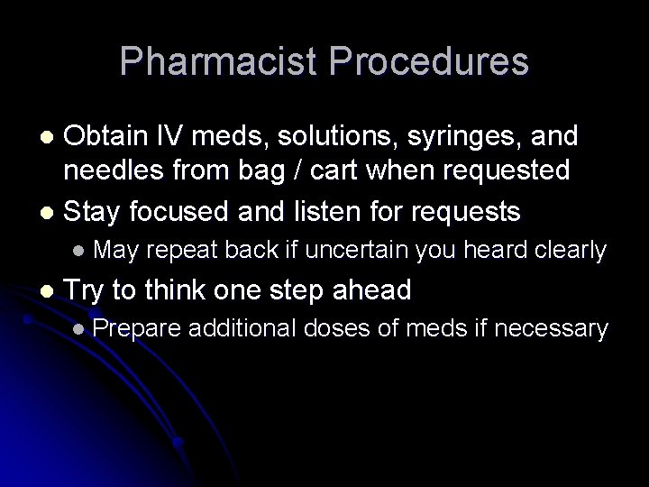Pharmacist Procedures Obtain IV meds, solutions, syringes, and needles from bag / cart when