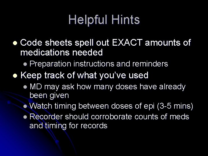 Helpful Hints l Code sheets spell out EXACT amounts of medications needed l Preparation