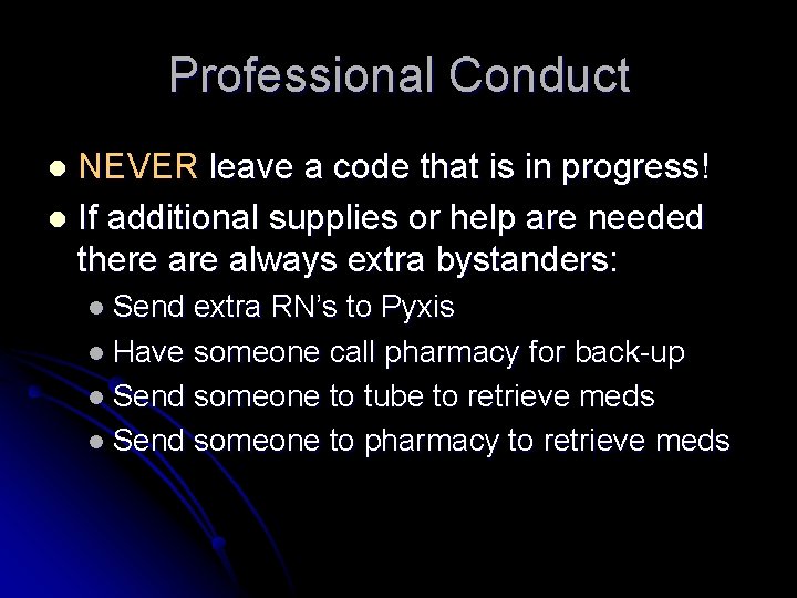 Professional Conduct NEVER leave a code that is in progress! l If additional supplies