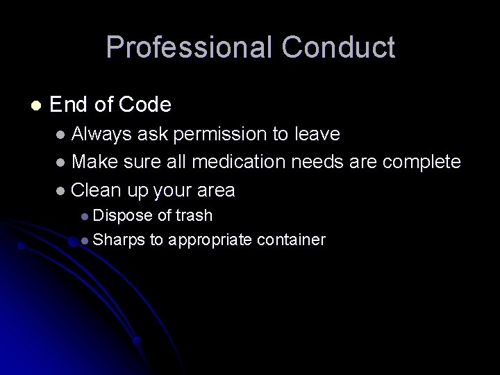Professional Conduct l End of Code l Always ask permission to leave l Make