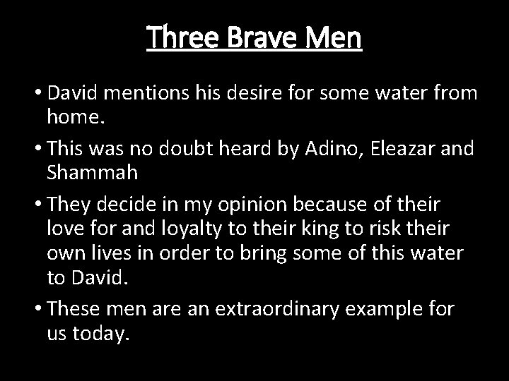 Three Brave Men • David mentions his desire for some water from home. •