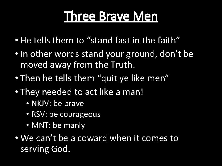 Three Brave Men • He tells them to “stand fast in the faith” •