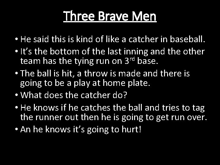 Three Brave Men • He said this is kind of like a catcher in