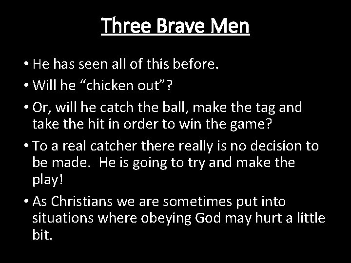 Three Brave Men • He has seen all of this before. • Will he