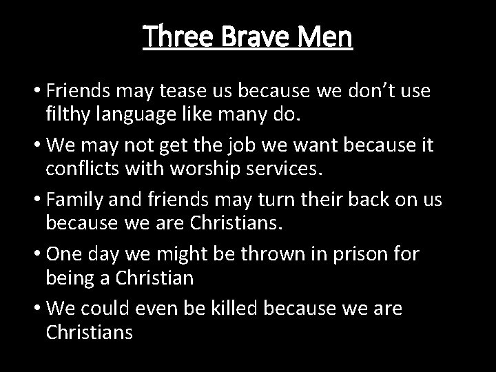 Three Brave Men • Friends may tease us because we don’t use filthy language