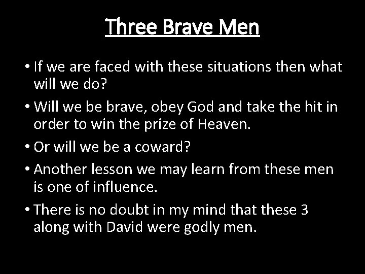 Three Brave Men • If we are faced with these situations then what will