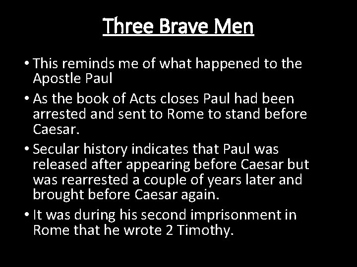 Three Brave Men • This reminds me of what happened to the Apostle Paul