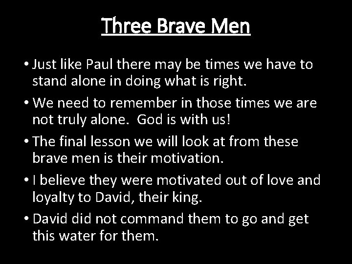 Three Brave Men • Just like Paul there may be times we have to