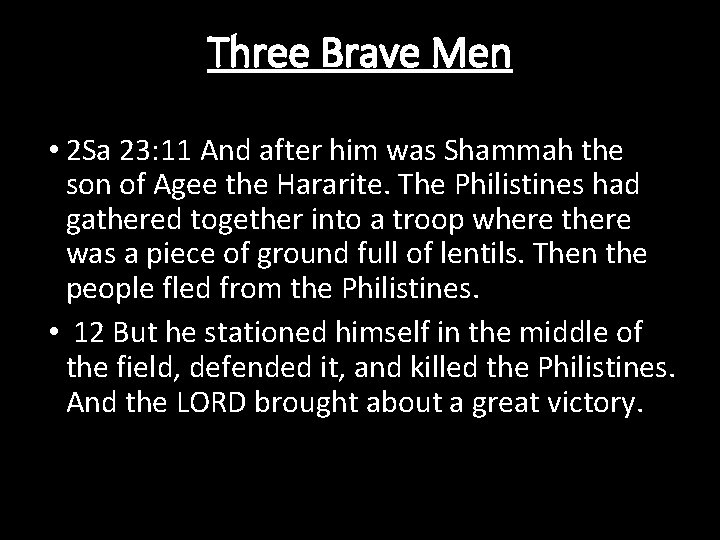 Three Brave Men • 2 Sa 23: 11 And after him was Shammah the