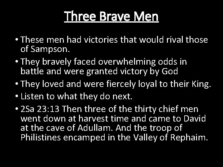 Three Brave Men • These men had victories that would rival those of Sampson.