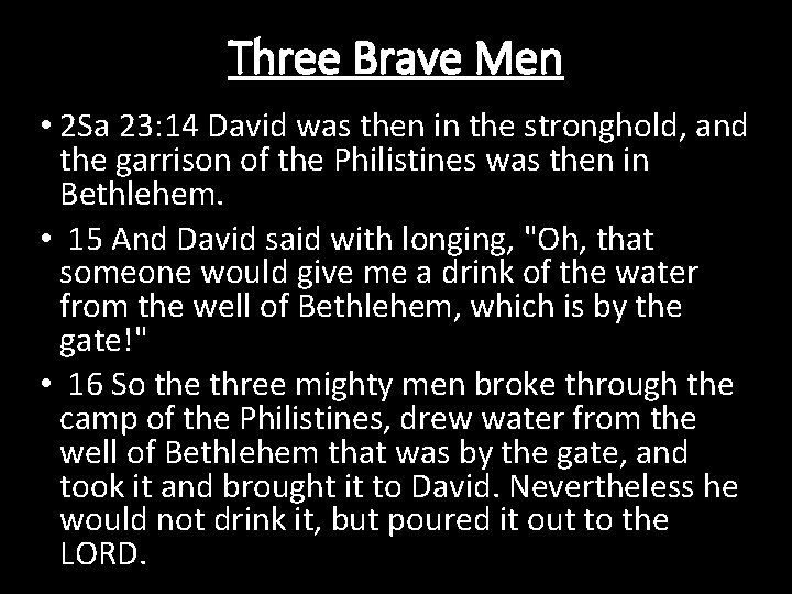 Three Brave Men • 2 Sa 23: 14 David was then in the stronghold,