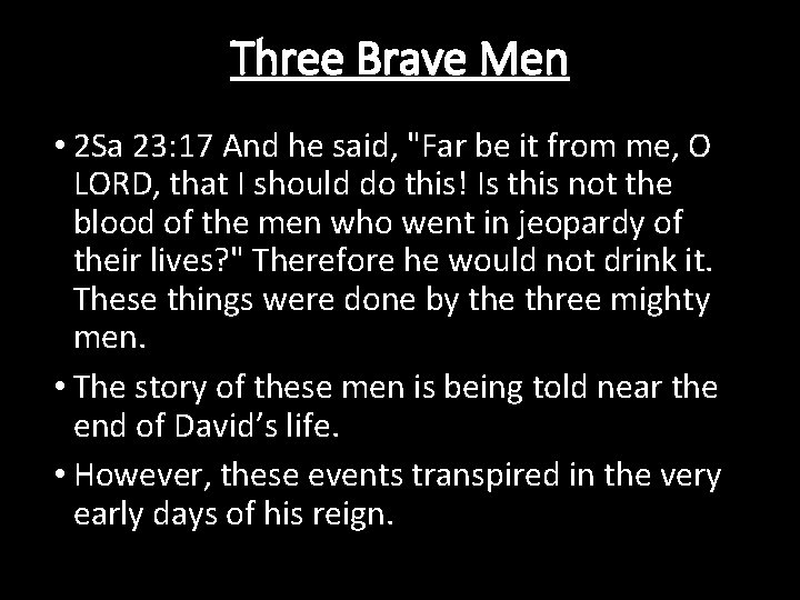 Three Brave Men • 2 Sa 23: 17 And he said, "Far be it