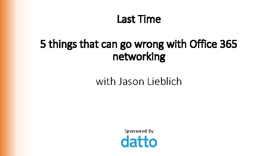 Last Time 5 things that can go wrong with Office 365 networking with Jason