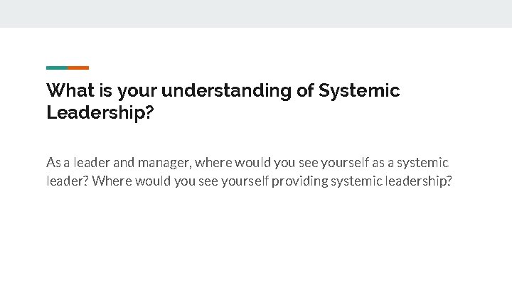 What is your understanding of Systemic Leadership? As a leader and manager, where would