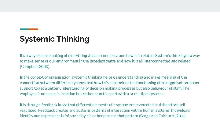 Systemic Thinking It’s a way of sensemaking of everything that surrounds us and how
