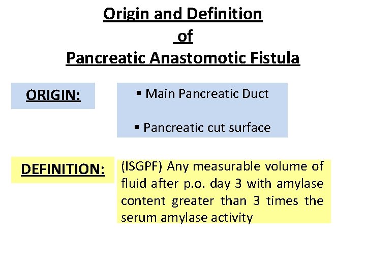 Origin and Definition of Pancreatic Anastomotic Fistula ORIGIN: § Main Pancreatic Duct § Pancreatic
