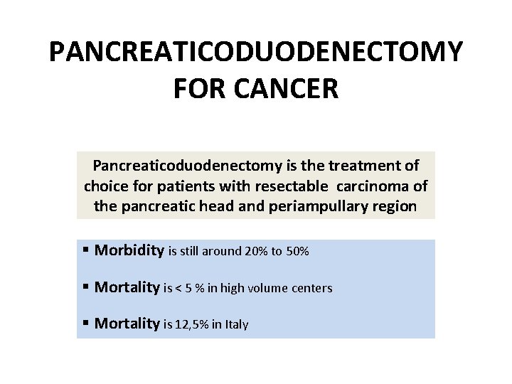 PANCREATICODUODENECTOMY FOR CANCER Pancreaticoduodenectomy is the treatment of choice for patients with resectable carcinoma