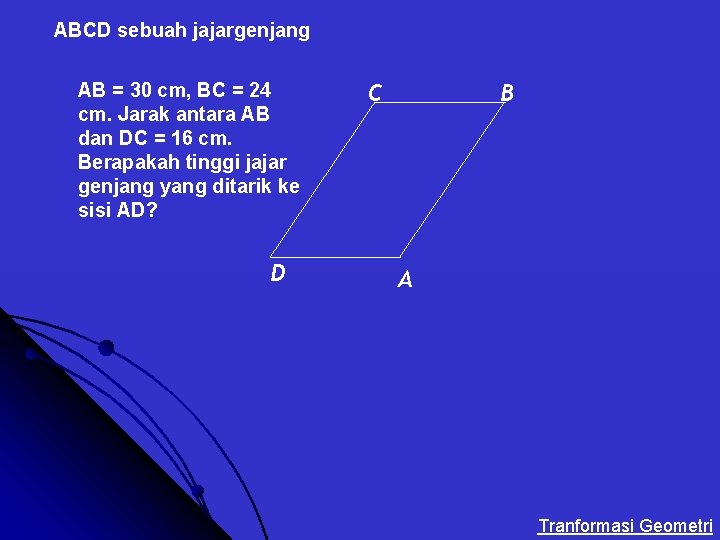 ABCD sebuah jajargenjang AB = 30 cm, BC = 24 cm. Jarak antara AB