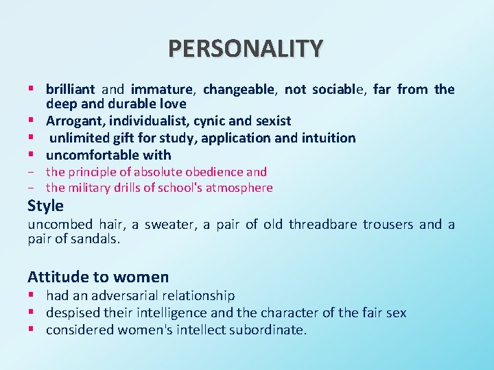 PERSONALITY § brilliant and immature, changeable, not sociable, far from the deep and durable