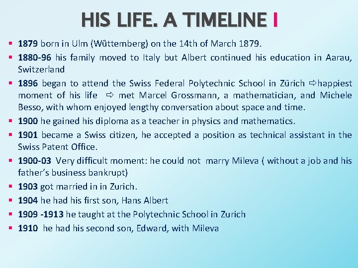 HIS LIFE. A TIMELINE I § 1879 born in Ulm (Wȕttemberg) on the 14