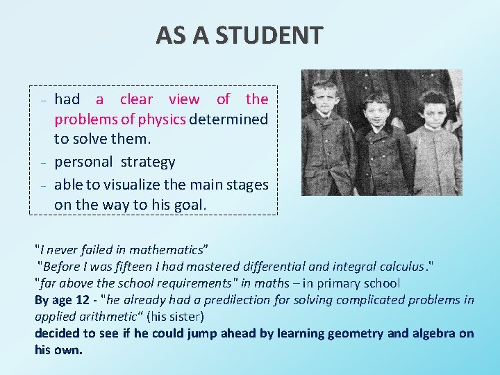 AS A STUDENT − − − had a clear view of the problems of
