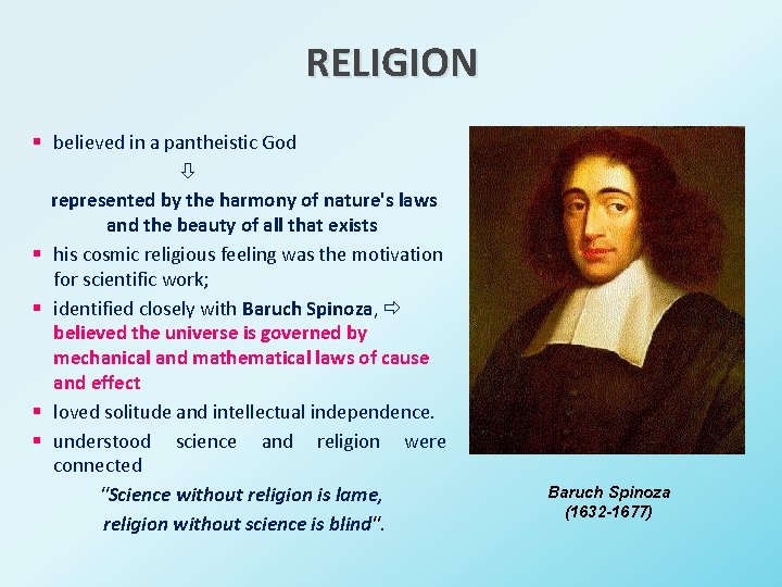 RELIGION § believed in a pantheistic God represented by the harmony of nature's laws