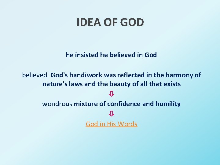 IDEA OF GOD he insisted he believed in God believed God's handiwork was reflected