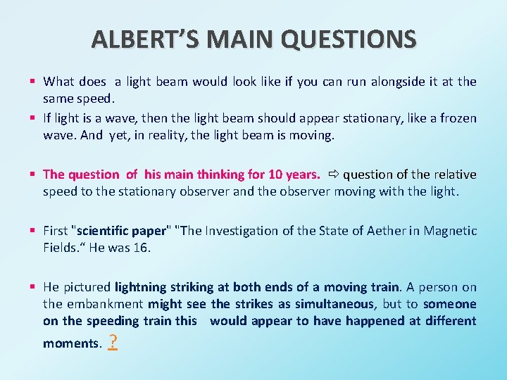 ALBERT’S MAIN QUESTIONS § What does a light beam would look like if you