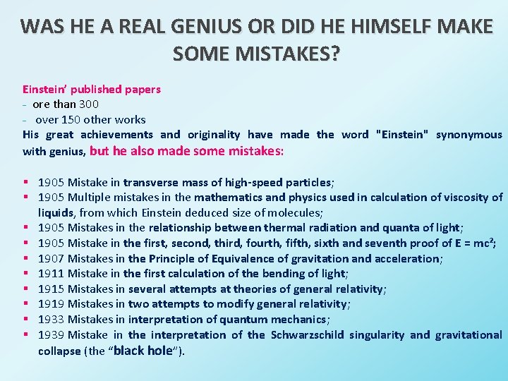 WAS HE A REAL GENIUS OR DID HE HIMSELF MAKE SOME MISTAKES? Einstein’ published