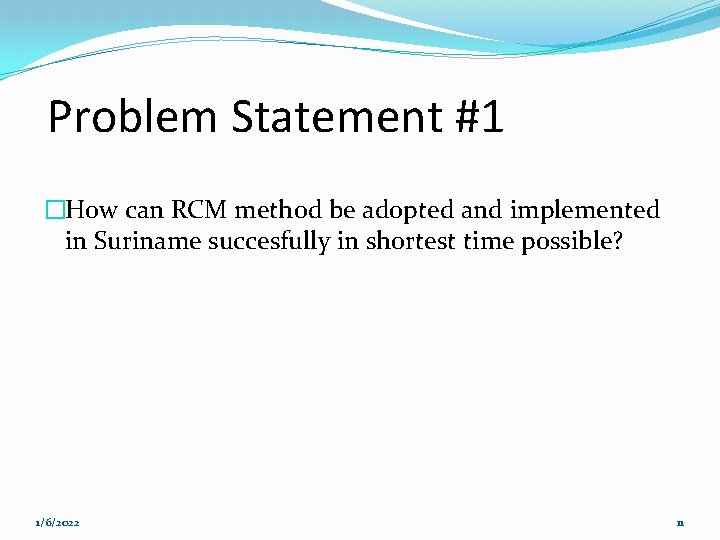 Problem Statement #1 �How can RCM method be adopted and implemented in Suriname succesfully