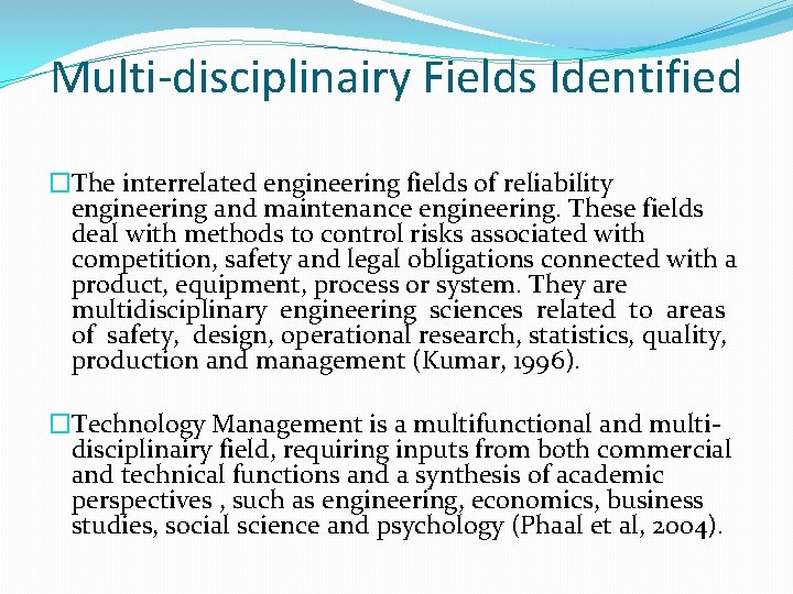 Multi-disciplinairy Fields Identified �The interrelated engineering fields of reliability engineering and maintenance engineering. These