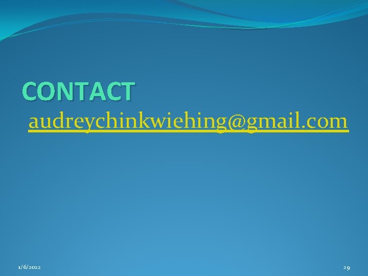 CONTACT audreychinkwiehing@gmail. com 1/6/2022 29 